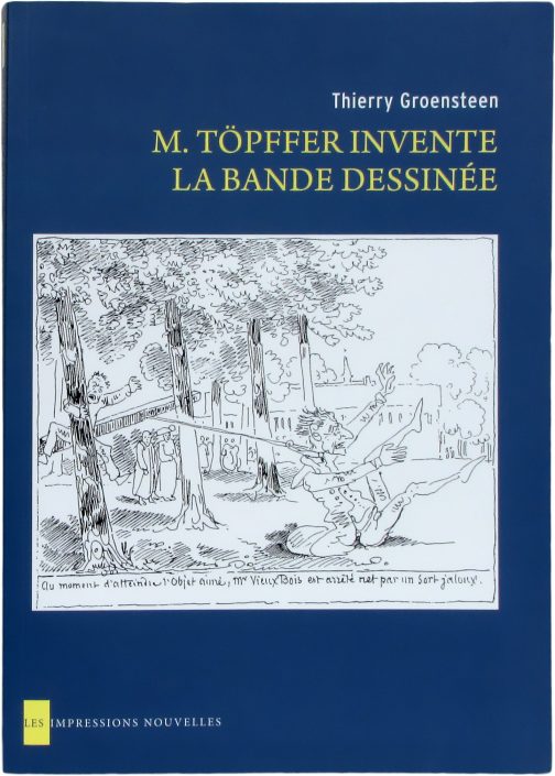 M. Töpffer invente la bande dessinée, de Thierry Groensteen aux Impressions nouvelles