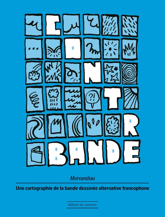 Nominé du Prix SoBD / 9e Art 2024, Contre-bande, une cartographie de la bande dessinée alternative francophone - Editions du Commun